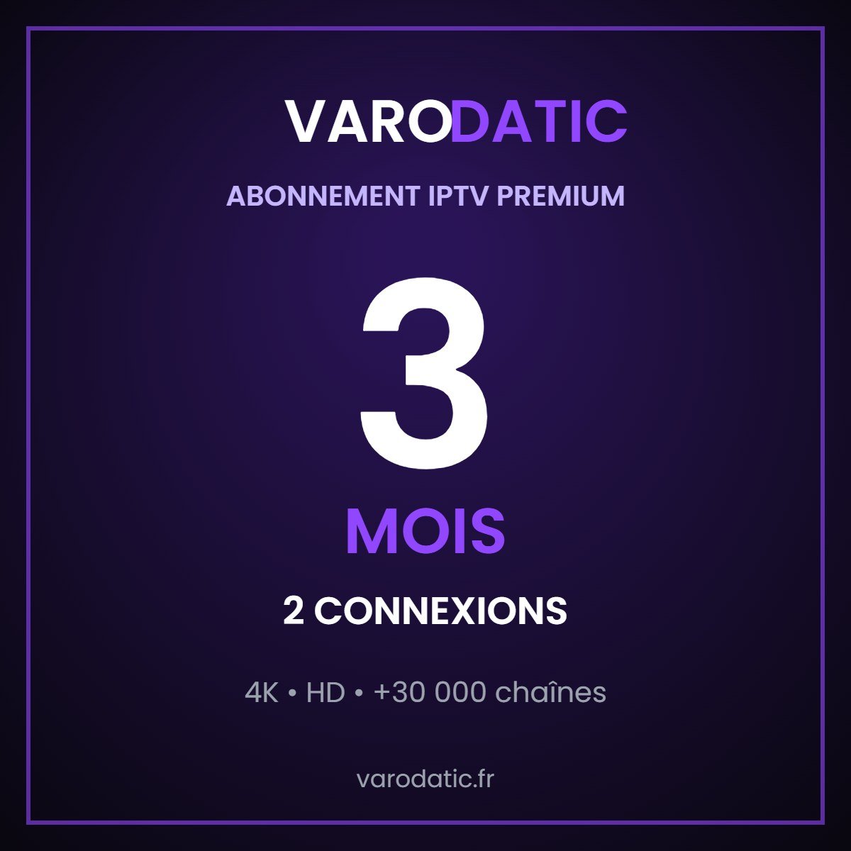 Abonnement Varodatic IPTV 3 mois 2 connexions
