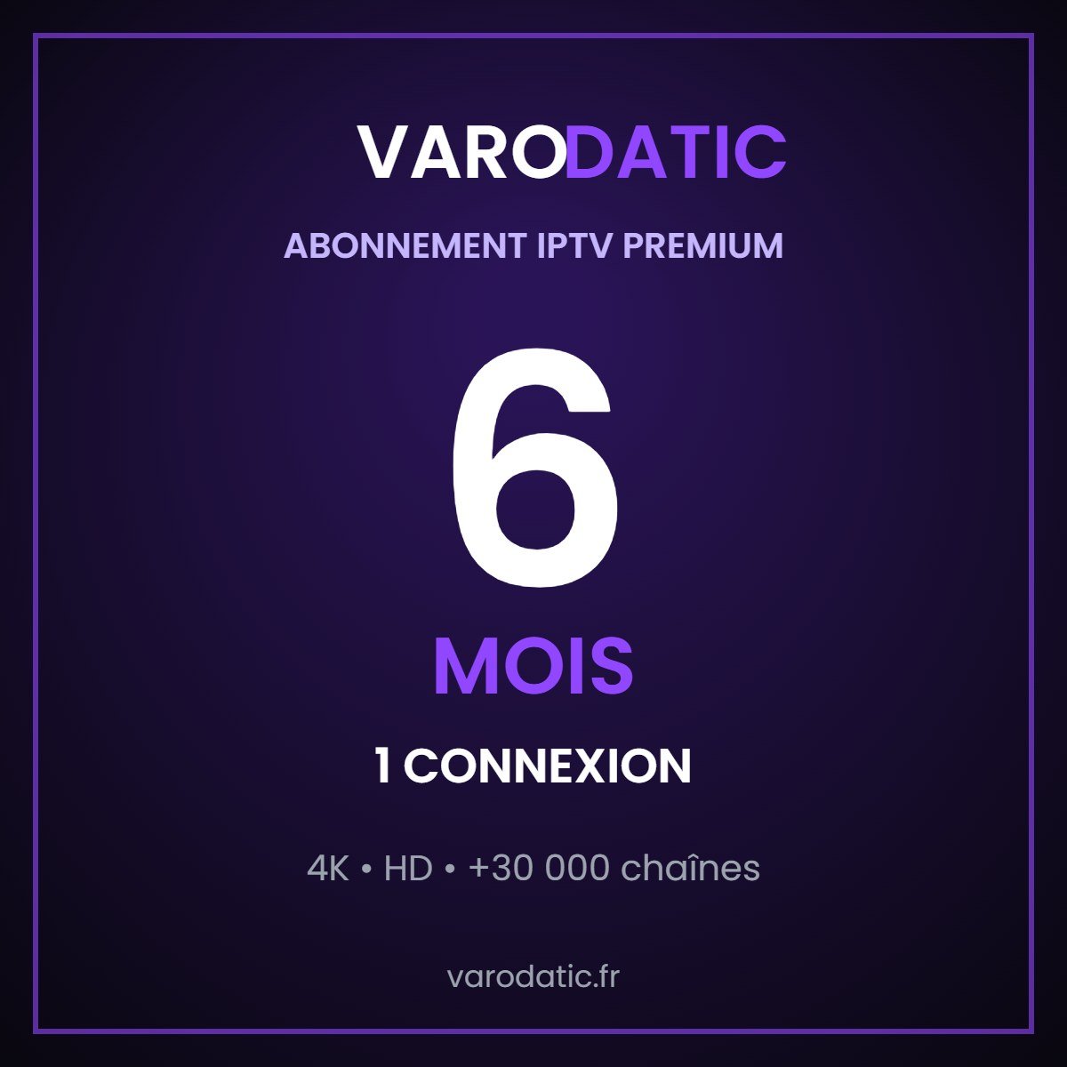 Abonnement Varodatic IPTV 6 mois 1 connexion