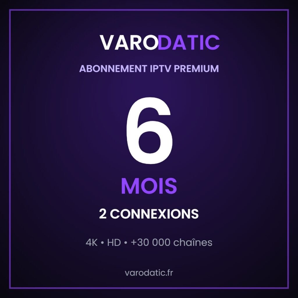Abonnement Varodatic IPTV 6 mois 2 connexions