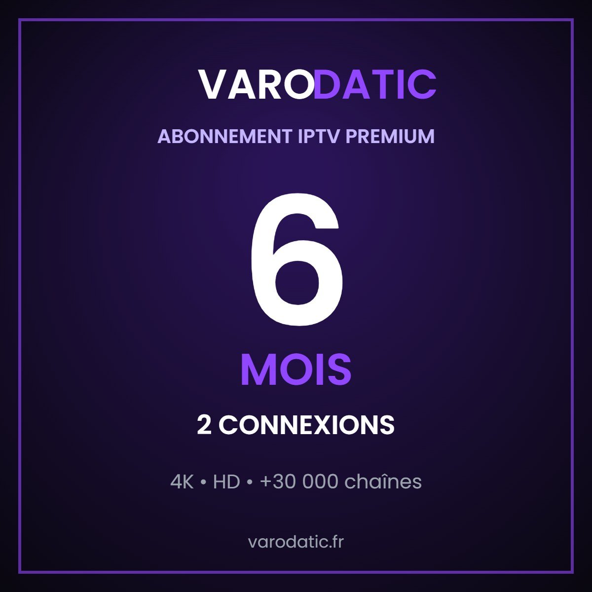 Abonnement Varodatic IPTV 6 mois 2 connexions